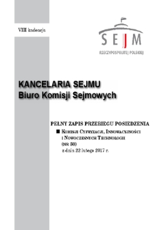 Pełny Zapis Przebiegu Posiedzenia Komisji Cyfryzacji, Innowacyjności i Nowoczesnych Technologii (nr 50) z dnia 22 lutego 2017 r.