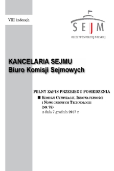 Pełny Zapis Przebiegu Posiedzenia Komisji Cyfryzacji, Innowacyjności i Nowoczesnych Technologii (nr 78) z dnia 7 grudnia 2017 r.