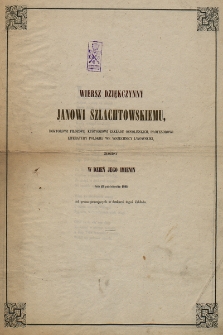 Wiersz dziękczynny Janowi Szlachtowskiemu, doktorowi filozofii, kustoszowi Zakładu Ossolińskich, profesorowi literatury polskiej we Wszechnicy Lwowskiej złożony w dzień jego imienin dnia 21 października 1849, od grona pracujących w drukarni tegoż Zakładu