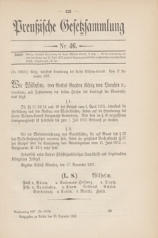 Preußische Gesetzsammlung. 1907, Nr. 46 (10 Dezember)