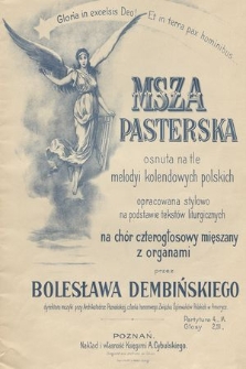 Msza pasterska : osnuta na tle melodyi kolendowych polskich opracowana stylowo na podstawie tekstów liturgicznych na chór czterogłosowy mięszany z organami