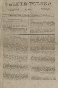 Gazeta Polska. 1827, N. 172 (25 czerwca)