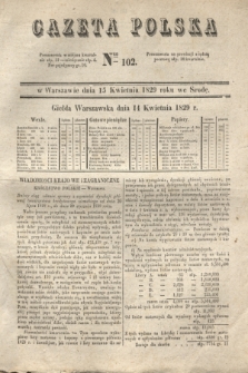 Gazeta Polska. 1829, Nro 102 (15 kwietnia)