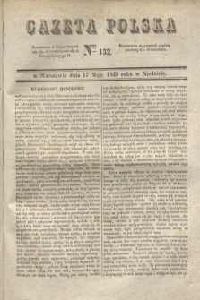 Gazeta Polska. 1829, Nro 132 (17 maja)