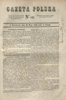 Gazeta Polska. 1829, Nro 137 (22 maja)