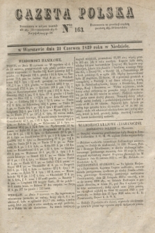 Gazeta Polska. 1829, Nro 163 (21 czerwca) + dod.