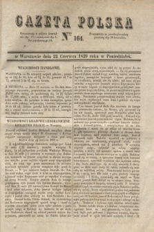 Gazeta Polska. 1829, Nro 164 (22 czerwca)
