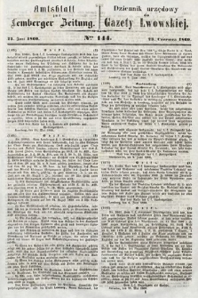 Amtsblatt zur Lemberger Zeitung = Dziennik Urzędowy do Gazety Lwowskiej. 1860, nr 144
