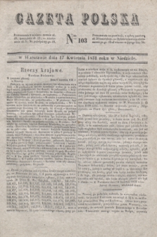Gazeta Polska. 1831, Nro 103 (17 kwietnia)