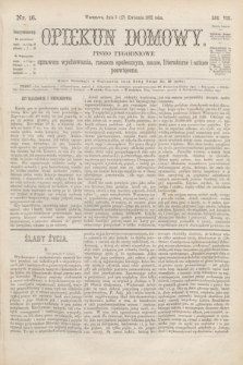 Opiekun Domowy : pismo tygodniowe sprawom wychowania, rzeczom społecznym, nauce, literaturze i sztuce poświęcone. R.8, Serya 3, nr 16 (17 kwietnia 1872)