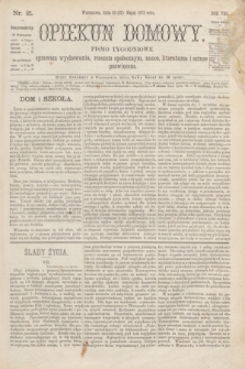 Opiekun Domowy : pismo tygodniowe sprawom wychowania, rzeczom społecznym, nauce, literaturze i sztuce poświęcone. R.8, Serya 3, nr 21 (22 maja 1872)