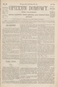 Opiekun Domowy : pismo tygodniowe sprawom wychowania, rzeczom społecznym, nauce, literaturze i sztuce poświęcone. R.8, Serya 3, nr 51 (18 grudnia 1872)