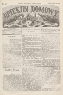 Opiekun Domowy : pismo tygodniowe sprawom wychowania, rzeczom społecznym, literaturze i sztukom pięknym poświęcone. R.9, Seryja 3, nr 15 (9 kwietnia 1873)