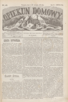 Opiekun Domowy : pismo tygodniowe sprawom wychowania, rzeczom społecznym, literaturze i sztukom pięknym poświęcone. R.9, Seryja 3, nr 48 (26 listopada 1873)