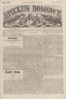 Opiekun Domowy : pismo tygodniowe sprawom wychowania, rzeczom społecznym, literaturze i sztukom pięknym poświęcone. R.10, Seryja 3, nr 39 (30 września 1874)