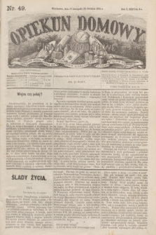 Opiekun Domowy : pismo tygodniowe sprawom wychowania, rzeczom społecznym, literaturze i sztukom pięknym poświęcone. R.10, Seryja 3, nr 49 (27 listopada 1874)