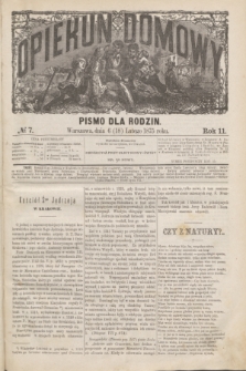 Opiekun Domowy : pismo dla rodzin. R.11, № 7 (18 lutego 1875)