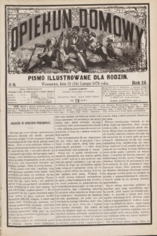 Opiekun Domowy : pismo illustrowane dla rodzin. R.12, № 8 (24 lutego 1876)
