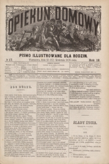 Opiekun Domowy : pismo illustrowane dla rodzin. R.12, № 17 (27 kwietnia 1876)