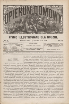 Opiekun Domowy : pismo illustrowane dla rodzin. R.12, № 28 (13 lipca 1876)