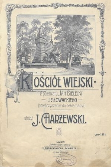 Kościół wiejski : z poematu „Jan Bielecki” J. Słowackiego (towarzyszenie do deklamacyi)