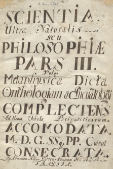 „Scientia ultra naturalis seu philosophiae Pars III. vulgo metaphysica dicta, onthologiam ac pneumathologiam complectens ad usum scholae peripateticorum accomodata […]. Per admodum reverendum patrem Adamum Hebda tradita”