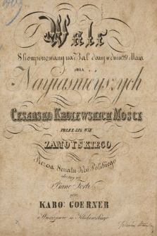 Walc : skomponowany na bal dany w dniu 29 maia dla nayiaśnieyszych Cesarsko królewskich mości przez jas. wie. Zamoyskiego prezesa Senatu Kró. Polskiego : ułożony na piano forte