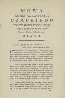 Mowa Jasnie Wielmoznego Czackiego Podczaszego Koronnego, Posła Czerniechowskiego Dnia 3. Miesiąca Listopada 1788. Miana