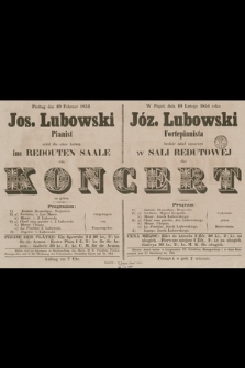 Freitag den 10 Februar 1854 : Jos. Lubowski, pianist : wird die ehre haben im Redouten Saale ein Koncert zu geben