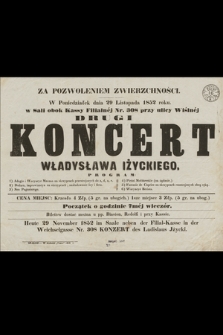 Za pozwoleniem Zwierzchności w poniedziałek dnia 29 listopada 1852 r. : w Sali obok Kassy Filialnéj Nr. 308 przy ulicy Wiślnéj : drugi koncert Władysława Iżyckiego ...