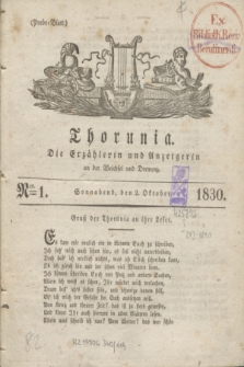 Thorunia : die Erzählerin und Anzeigerin an der Weichsel und Drewenz. [Jg.1], Nro. 1 (2 Oktober 1830) + dod.