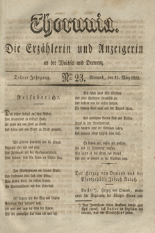 Thorunia : die Erzählerin und Anzeigerin an der Weichsel und Drewenz. Jg.3, Nro. 23 (21 März 1832)