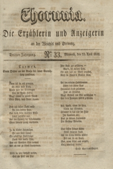 Thorunia : die Erzählerin und Anzeigerin an der Weichsel und Drewenz. Jg.3, Nro. 33 (25 April 1832)