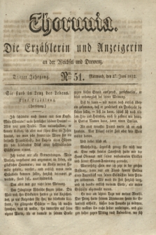 Thorunia : die Erzählerin und Anzeigerin an der Weichsel und Drewenz. Jg.3, Nro. 51 (27 Juni 1832)