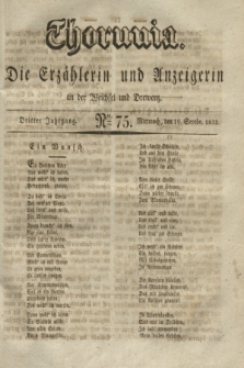 Thorunia : die Erzählerin und Anzeigerin an der Weichsel und Drewenz. Jg.3, Nro. 75 (19 September 1832)