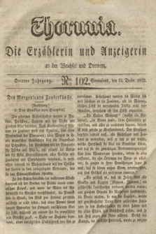 Thorunia : die Erzählerin und Anzeigerin an der Weichsel und Drewenz. Jg.3, Nro. 102 (22 December 1832)