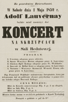 Za pozwoleniem Zwierzchności : w sobotę : dnia 1 maja 1852 r. : Adolf Lauvernay : będzie miał zaszczyt dać koncert na skrzypcach w Sali Redutowej [...]