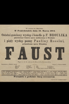 W teatrze hr. Skarbka w poniedziałek dnia 10. marca 1884 : ostatni gościnny występ i benefis p. F. Broulika pierwszego tenora opery nadwornej w Wiedniu i piąty występ panny Pauliny Rossini, primadonny opery włoskiej : Faust : opera w 5. aktach Karola Gounoda