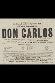 W teatrze hr. Skarbka we wtorek dnia 8. stycznia 1878 : po raz pierwszy : Don Carlos