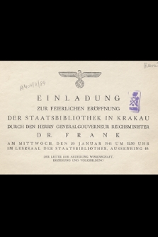 Einladung zur feierlichen Eröffnung der Staatsbibliothek in Krakau durch den Herrn Generalgouverneur Reichsminister Dr. Frank am Mittwoch, dem 29. Januar 1941