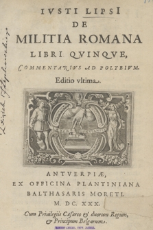Ivsti Lipsi[i] De Militia Romana Libri Qvinqve, Commentarivs Ad Polybivm