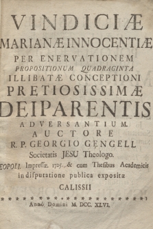 Vindiciæ Marianæ Innocentiæ Per Enervationem Propositionum Quadraginta Illibatæ Conceptioni Pretiosiossimæ Dei Parentis Adversantium