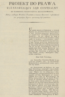 Projekt Do prawa Ustanawiaiący Sąd Centralny Do Kommissyi Poiedynczych Bankierowskich : Który osobnym Puktem Traktatu z trzema Dworami Sąsiedzkiemi na przyszłym Seymie warowany być powinien
