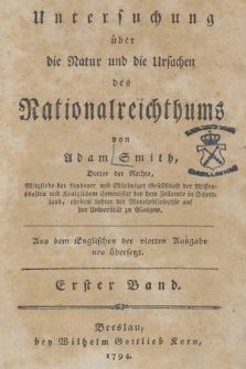 Untersuchung über die Natur und die Ursachen des Nationalreichthums. Bd. 1