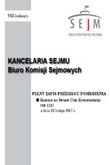 Pełny Zapis Przebiegu Posiedzenia Komisji do Spraw Unii Europejskiej (nr 112) z dnia 22 lutego 2017 r.