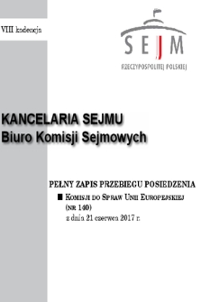 Pełny Zapis Przebiegu Posiedzenia Komisji do Spraw Unii Europejskiej (nr 140) z dnia 21 czerwca 2017 r.