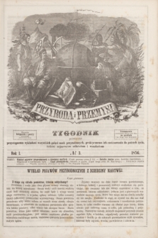 Przyroda i Przemysł : tygodnik poświęcony przystępnemu wykładowi wszystkich gałęzi nauk przyrodzonych, praktycznemu ich zastósowaniu do potrzeb życia, tudzież najnowszym odkryciom i wynalazkom. R.1, № 3 (1856)