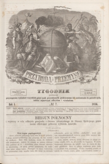 Przyroda i Przemysł : tygodnik poświęcony przystępnemu wykładowi wszystkich gałęzi nauk przyrodzonych, praktycznemu ich zastósowaniu do potrzeb życia, tudzież najnowszym odkryciom i wynalazkom. R.1, № 7 (1856)