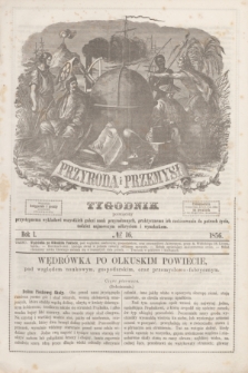 Przyroda i Przemysł : tygodnik poświęcony przystępnemu wykładowi wszystkich gałęzi nauk przyrodzonych, praktycznemu ich zastósowaniu do potrzeb życia, tudzież najnowszym odkryciom i wynalazkom. R.1, № 16 (1856)