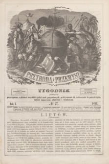 Przyroda i Przemysł : tygodnik poświęcony przystępnemu wykładowi wszystkich gałęzi nauk przyrodzonych, praktycznemu ich zastósowaniu do potrzeb życia, tudzież najnowszym odkryciom i wynalazkom. R.1, № 27 (1856)